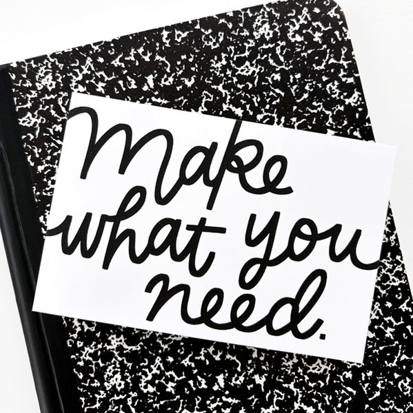 Make What You Need